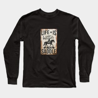 Life Is Better In The Saddle Horseback Riding Training Long Sleeve T-Shirt